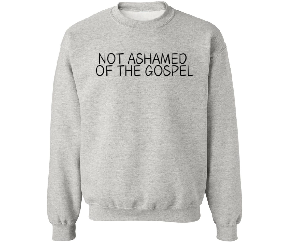 NOT ASHAMED OF THE GOSPEL ADULT CREWNECK