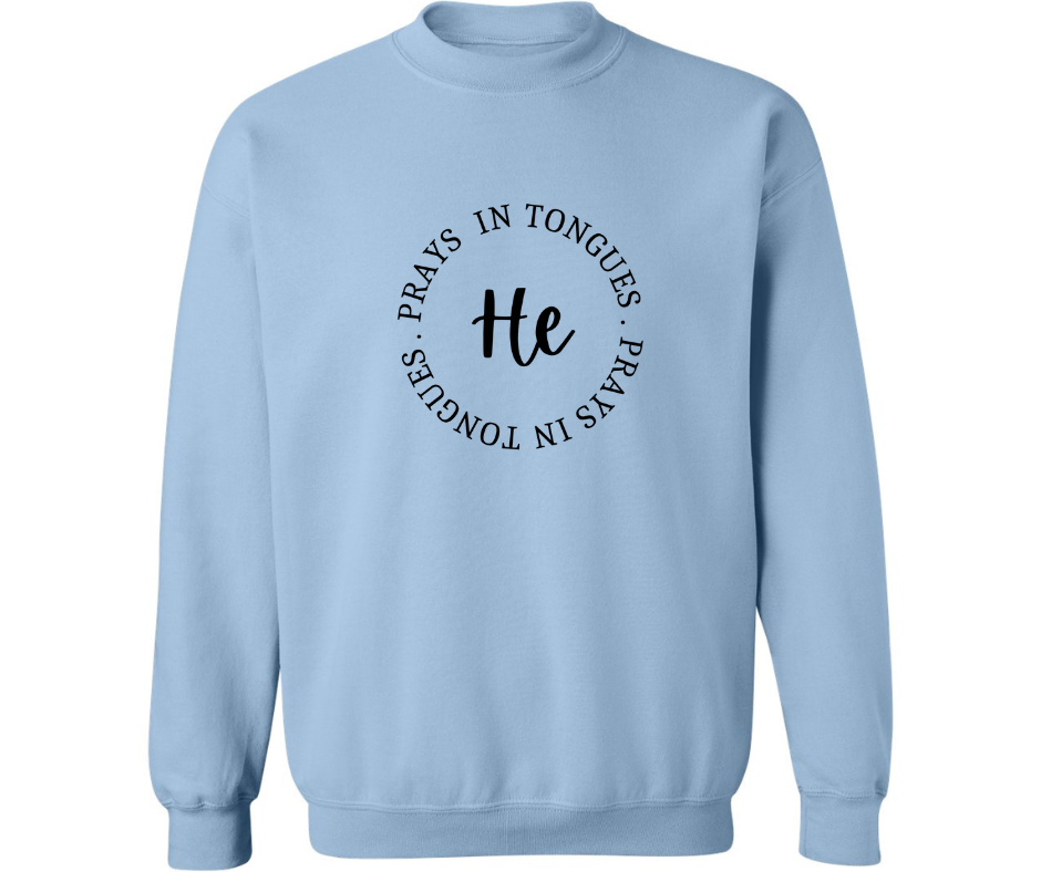 HE PRAYS IN TONGUES CREWNECK