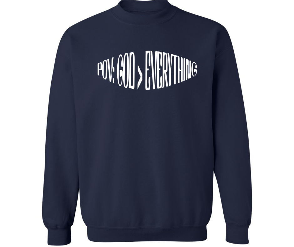 POV: GOD > EVERYTHING CREWNECK