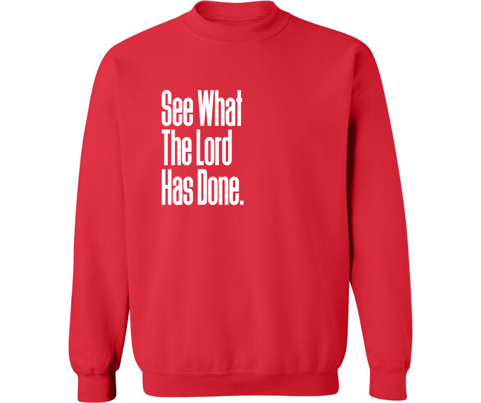 SEE WHAT THE LORD HAS DONE CREWNECK