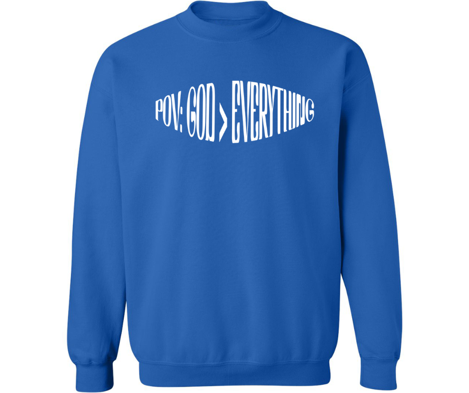 POV: GOD > EVERYTHING CREWNECK