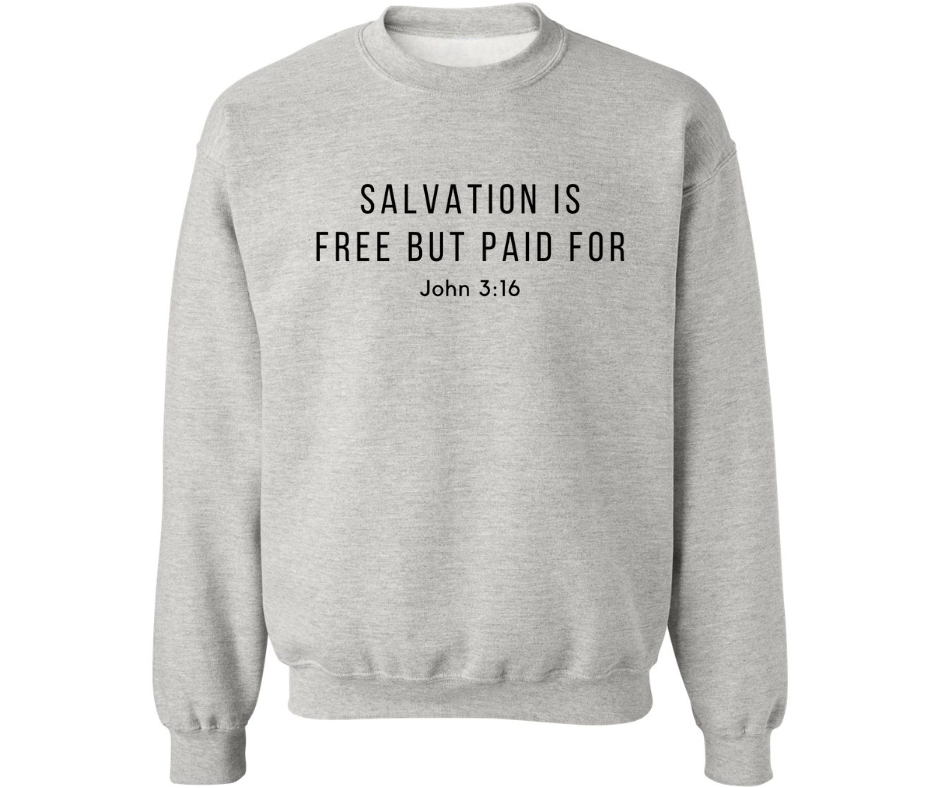 SALVATION IS FREE BUT PAID FOR CREWNECK