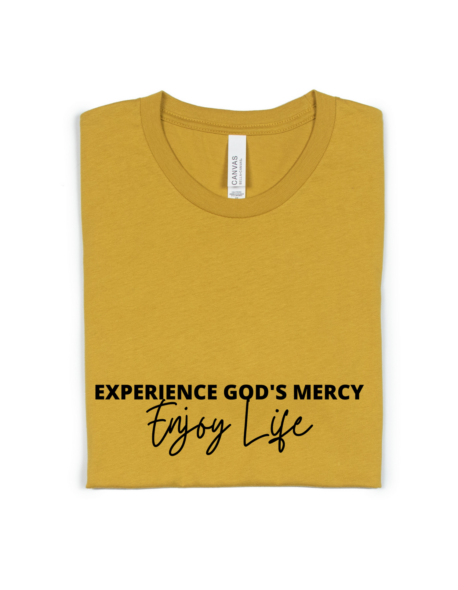 EXPERIENCE GOD'S MERCY, ENJOY LIFE ADULT UNISEX TEE