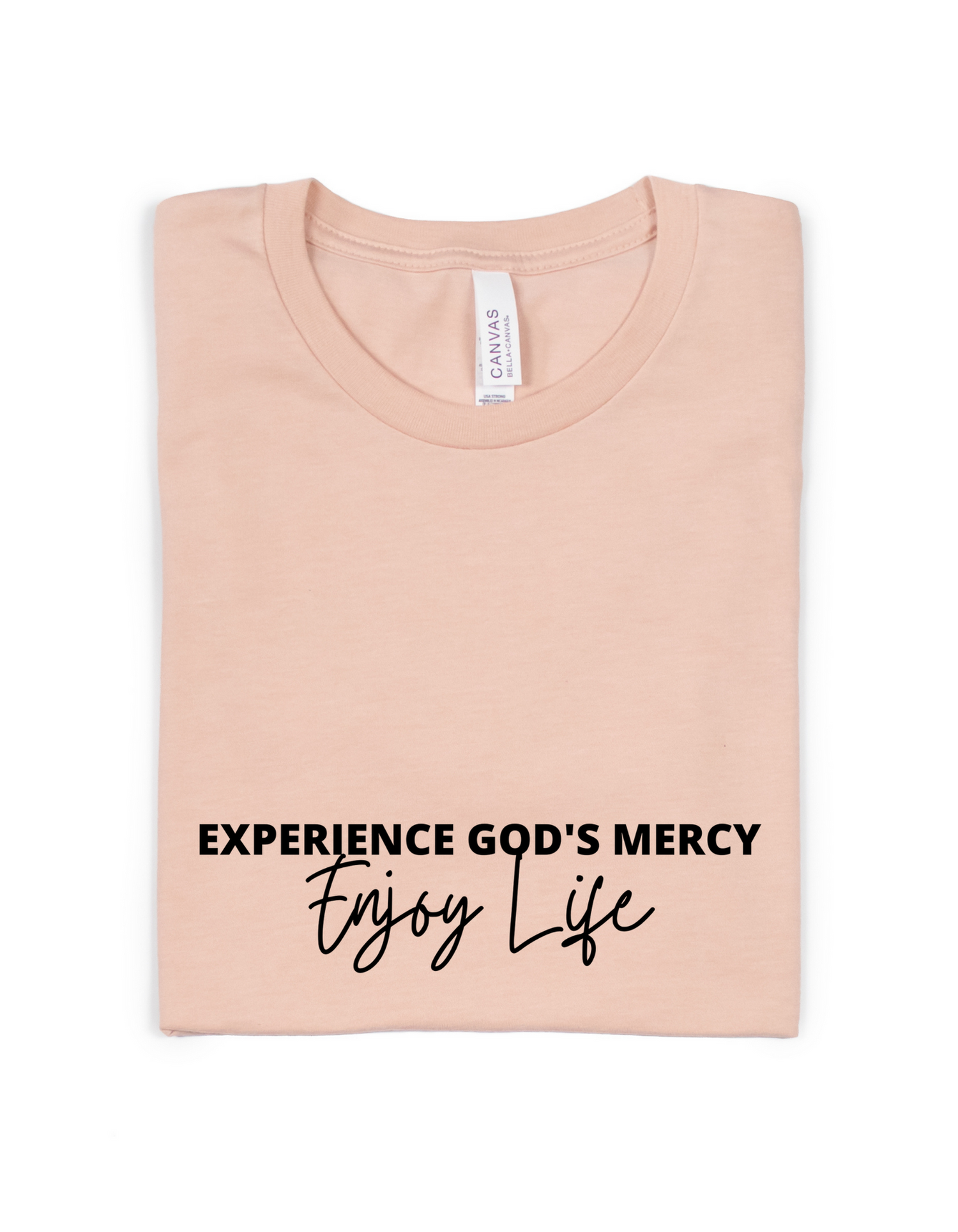 EXPERIENCE GOD'S MERCY, ENJOY LIFE ADULT UNISEX TEE