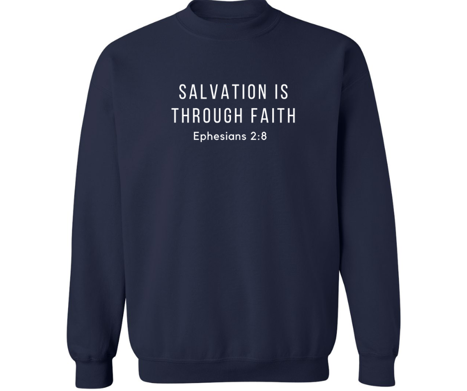 SALVATION IS THROUGH FAITH CREWNECK