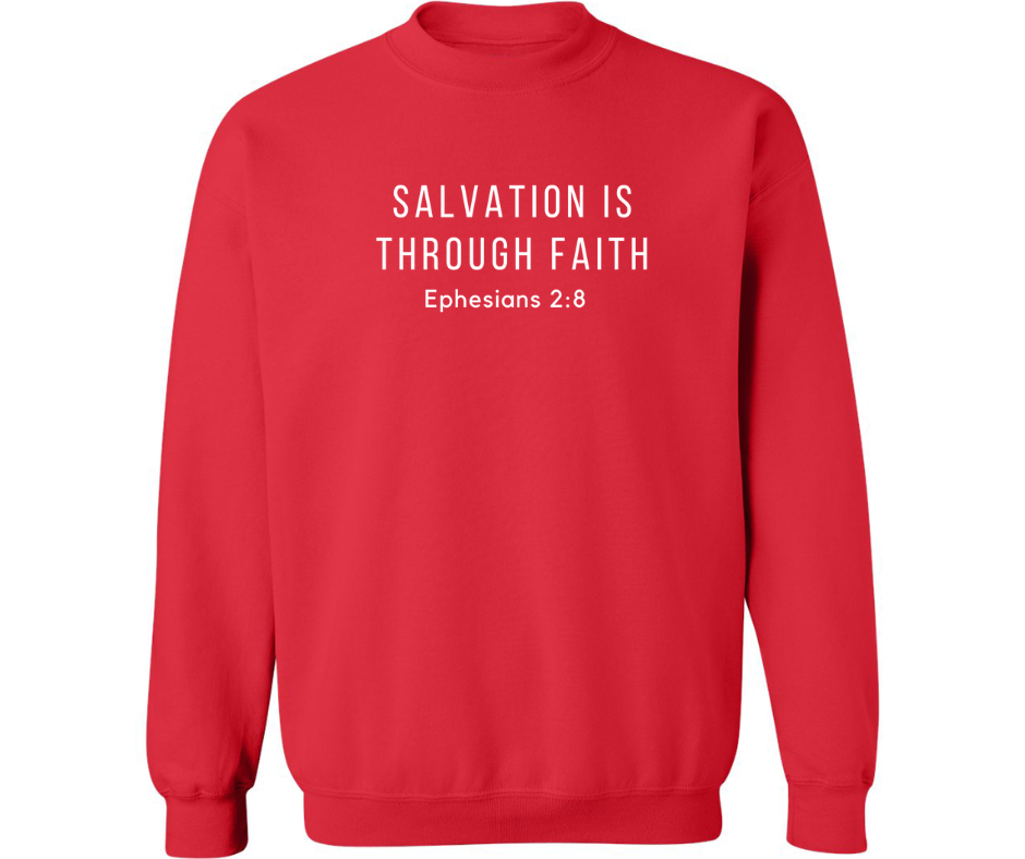 SALVATION IS THROUGH FAITH CREWNECK