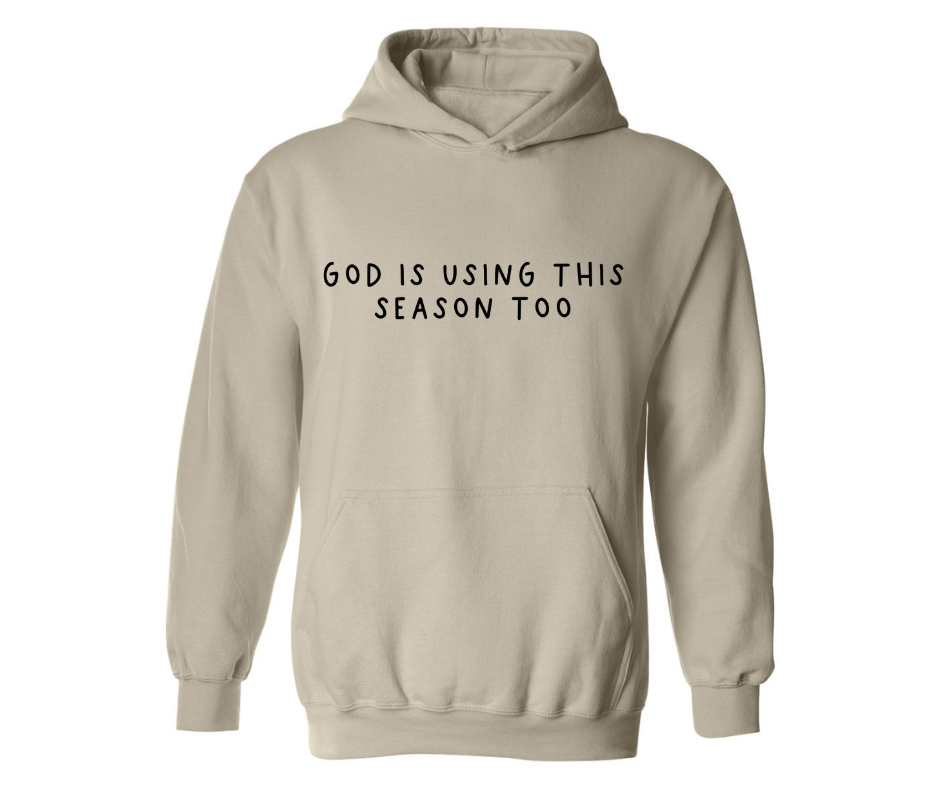 GOD IS USING THIS SEASON UNISEX ADULT HOODIE